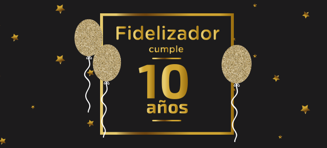 Fidelizador celebra su 10º aniversario