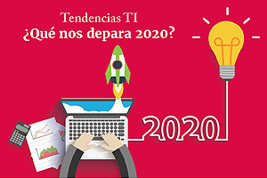 TENDENCIAS TI: ¿Qué nos depara 2020?